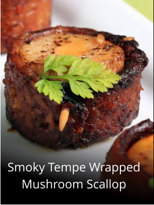 Smoky Tempe Wrapped  Mushroom Scallop